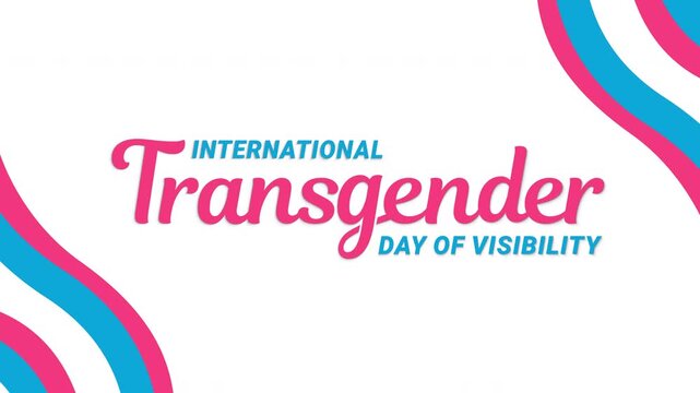 International Transgender Day of Visibility. Handwritten text animation. Great for dedicated to celebrating transgender people raising awareness of discrimination faced by transgender people