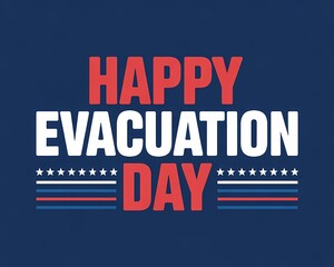 Happy Evacuation Day Patriotic American Banner with Stars and Stripes Design.
