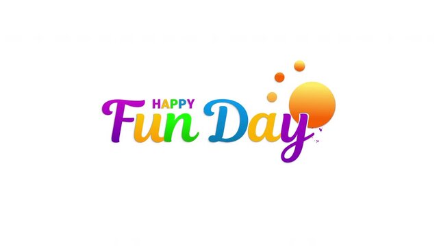Happy fun day text animation with a sun icon. Handwritten calligraphy with alpha channel. Suitable for childrens events, summer promotions, and playful brands.
