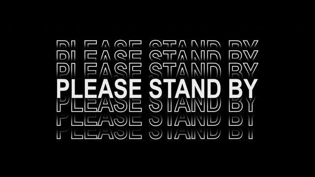 Glitch "Please Stand By" text animation with scanlines and digital distortion. Alpha channel overlay for broadcast standby screens, streams and VFX.