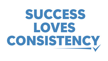 Obraz premium Success and Consistency: Emblazoned on the canvas, a message of inspiration, the simple yet profound reminder that unwavering consistency is the cornerstone of triumph. A visual prompt.