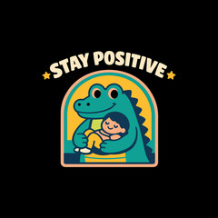 Fototapeta premium Stay Positive Cute Dinosaur Hug Cartoon T Shirt Design