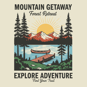 Mountain getaway. Mountain adventure artwork. Explore adventure t shirt vector design.  Wild lake vector artwork design. Mountain adventure embrace the wild vector T shirt design with peak river fores