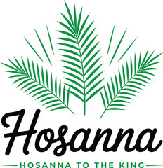 Obraz premium Isolated Vector Graphic of Green Palm Leaves with 'Hosanna' and 'HOSANNA TO THE KING' Text