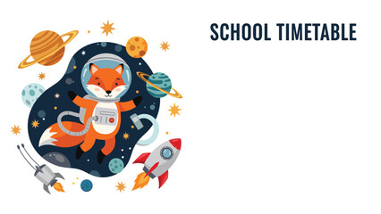 Fototapeta premium Creative school timetable template featuring an adorable fox astronaut floating gracefully, surrounded by colorful planets, rockets, and stars, with ample space for writing daily schedules.