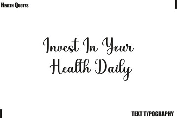 Fototapeta premium Invest In Your Health Daily Wellness and Fitness Typography Vector Quote