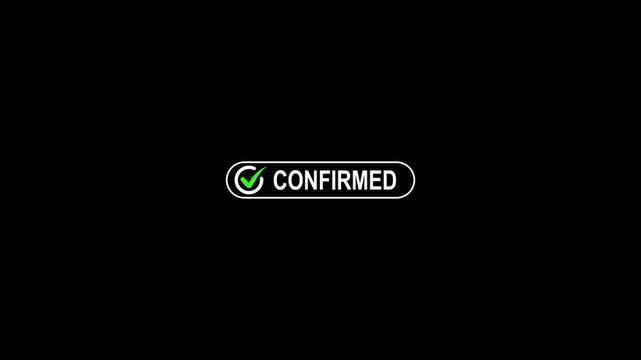 Confirmed Status Notification Animation with Green Check Mark, Successful Confirmation Message UI Element on Dark Background