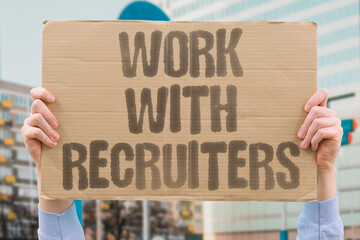 "Work With Recruiters" Building a good relationship with recruiters increases your chances of hearing about openings. HIRING. RECRUITER. JOBS. CAREER. NETWORK.