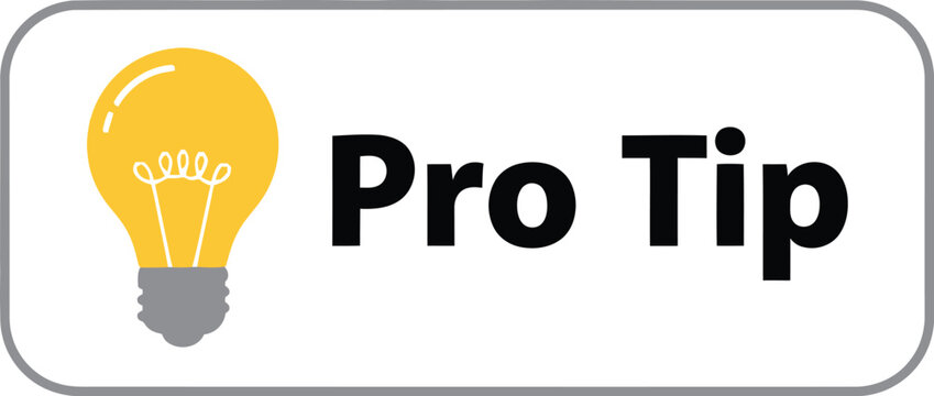 A lightbulb with the words pro tip next to it