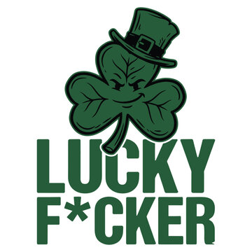 Lucky Shamrock Lucky Fucker Shamrock St. Patricks Day Adult T-Shirt