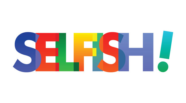 Selfish Word Typography Bold Text Concept for Personality and Attitude Design