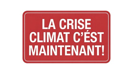 Climate crisis warning sign with french message climate emergency concept