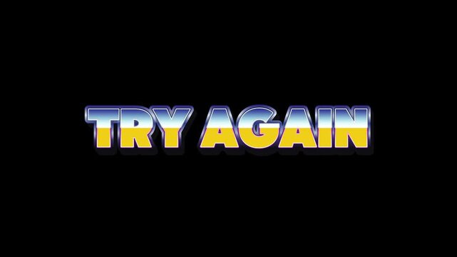 Retro game screen text stating 'TRY AGAIN' with yellow and blue gradient lettering against a black background, suggesting persistence and another attempt in a challenge