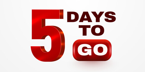 Bold 5 Days To Go text, a perfect countdown for promotions and events, rendered in a striking 3D style. Vector illustration © hobbitfoot