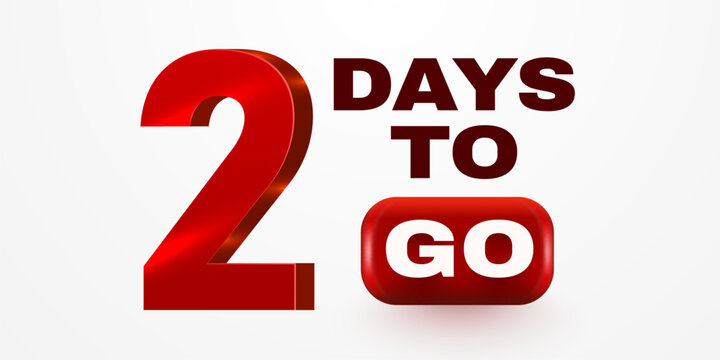 Bold 2 Days To Go text, a perfect countdown for promotions and events, rendered in a striking 3D style. Vector illustration