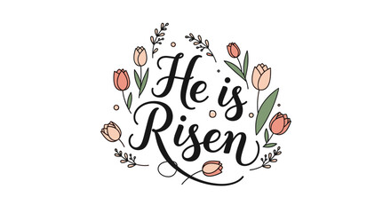 A decorative typography design featuring the phrase 'He is Risen' surrounded by floral elements in a modern vector style, perfect for Easter celebrations and religious cards © vadymstock
