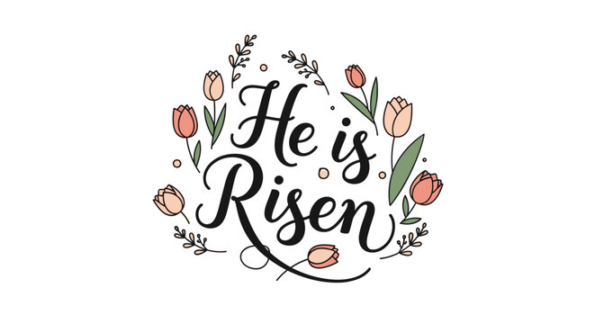 A decorative typography design featuring the phrase 'He is Risen' surrounded by floral elements in a modern vector style, perfect for Easter celebrations and religious cards