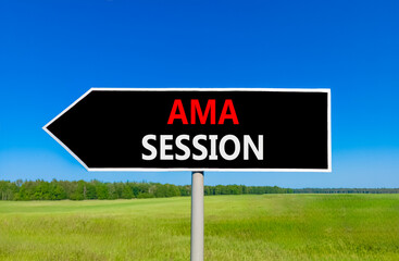 AMA ask me anything session symbol. Concept words AMA ask me anything session on black road sign. Beautiful sky green grass field background. Business AMA ask me anything session concept. Copy space.