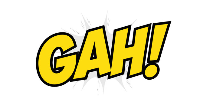 Yellow comic speech bubble with 'GAH!' exclamation