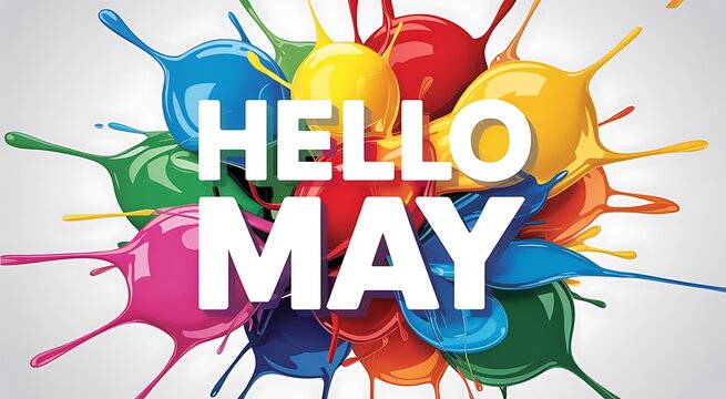 Hello may bright paint splashes festive celebration greeting message vibrant colors abstract art fun artistic design joyful announcement