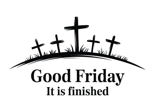A Good Friday graphic with a hill of crosses and the words 'It is finished'