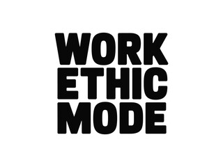 Work Ethic Mode Motivational Text