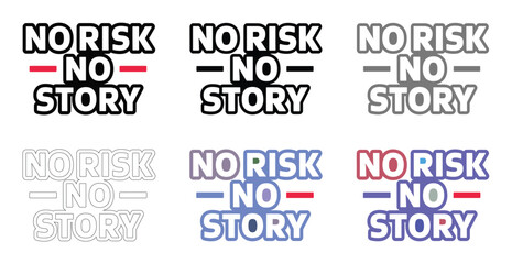 No Risk No Story Typography Designs and Color Variations