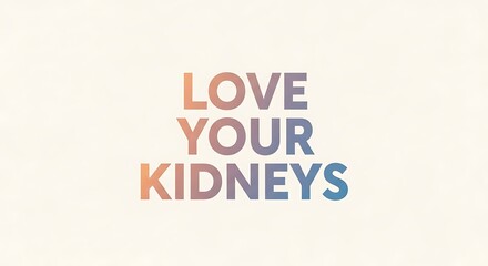 Fototapeta premium Bold statement typography “Love Your Kidneys” with soft gradient