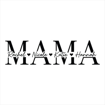 Mama personalized typography with names and hearts  custom text design element. Mothers day T shirt design