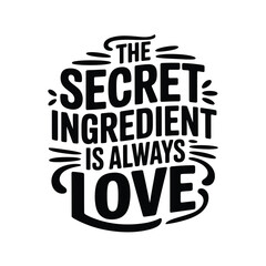 Obraz premium The secret ingredient is always love a typographic illustration