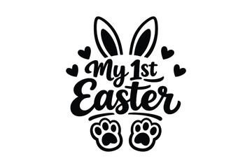 Obraz premium My First Easter, Baby Easter Bunny, Cute Rabbit Typography, Easter Bunny Ears, Baby Easter Design, Kids Holiday Print, Spring Celebration, Nursery Art, Infant Easter Shirt, Cute Bunny Vector, Paw Prin