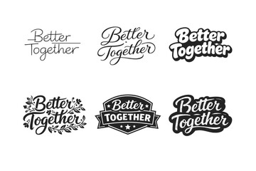 Fototapeta premium Better Together. Set lettering. harmonious lettering variations of the same emblematic concept, each with different artistic interpretation (Modern minimal