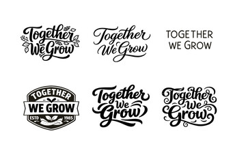 Obraz premium Together We Grow. Set lettering. harmonious lettering variations of the same emblematic concept, each with different artistic interpretation (Decorative floral