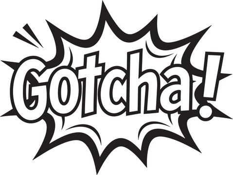 Gotcha comic text in speech bubble, expressing surprise and humor with dynamic effects, perfect for playful design elements