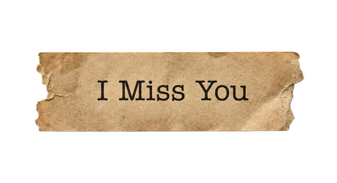 I Miss You Message On Torn Vintage Paper Note Expressing Longing And Love Loneliness