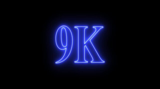 9K subscribers milestone neon sign glowing blue light motion video footage 4k cinematic clip,Neon 9K Text Footage,Glowing 9k Numbers on Black Background, Cinematic Motion