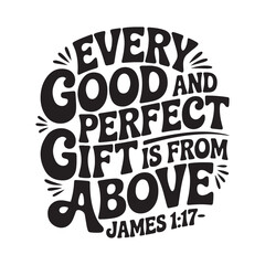 Fototapeta premium Every good and perfect gift is from above James 1:17. Vector Design Isolated on White Background