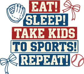 Obraz premium Eat Sleep Take Kids To Sports Repeat Illustration