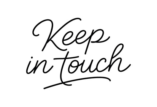 Black cursive text keep in touch on a white page, ideal for farewell notes, cards, labels, and digital messages.