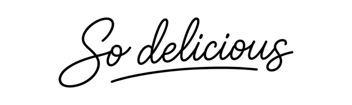 Black cursive phrase "so delicious" with underline on white background, simple single-color lettering suited for banners, labels, and promotional design.