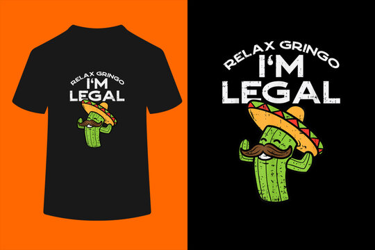 Relax Gringo Im Legal Funny Cinco De Mayo Mexican Immigrant T-Shirt
