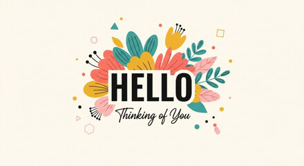 Colorful floral hello greeting card with 'thinking of you' message on beige background © Muhammad
