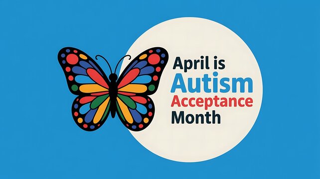 Colorful butterfly illustration symbolizes autism acceptance month with text in red and blue, promoting awareness and inclusion during April celebration events.