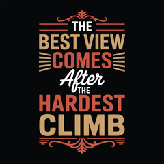 Obraz premium Inspirational quote about hard work and achievement, best view comes after hardest climb, typography design
