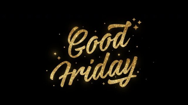 Animated text Golden glitter letters spelling good friday. Perfect for easterthemed design projects, religious events, holiday promotions, and festive social media posts.
