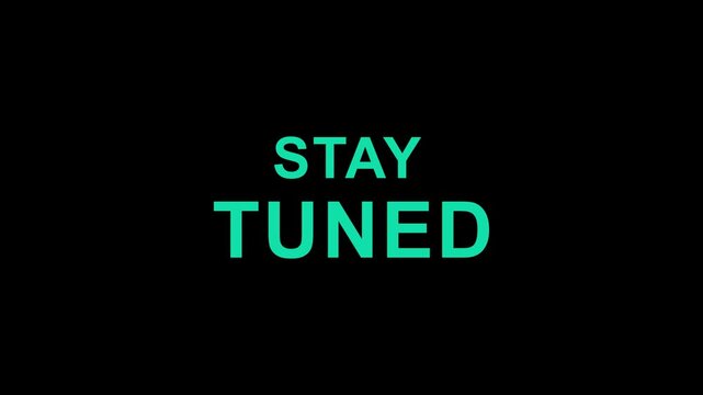 stay tuned text Glitch effect animation. isolated on black background.digital glitch effect. 4K video. cool effect.