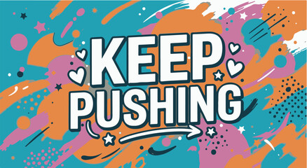 bold typography Keep Pushing, strong modern typography poster © gilbert holly