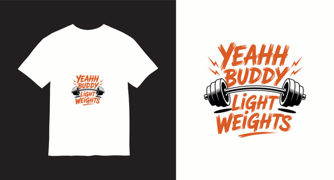 Yeah buddy light weights barbell illustration typography t-shirt design for bodybuilding enthusiasts