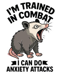 Obraz premium Trained In Combat Anxiety Attacks T-shirt design vector, Funny Screaming Opossum, Sarcastic 