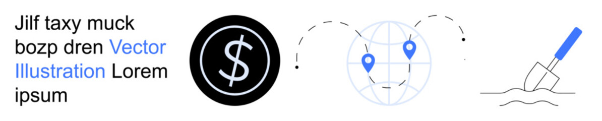 Obraz premium Business strategy, global navigation, finance, manual labor, economy, travel. Dollar symbol, globe with location markers trowel digging. Finance and global navigation concepts in visuals